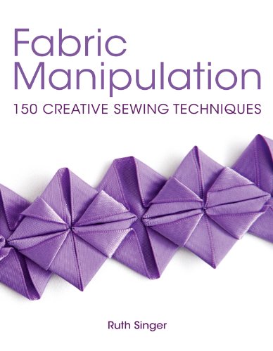 Book Cover Fabric Manipulation: 150 Creative Sewing Techniques