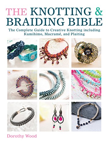 Book Cover The Knotting & Braiding Bible: The Complete Guide to Creative Knotting Including Kumihimo, Macrame and Plaiting