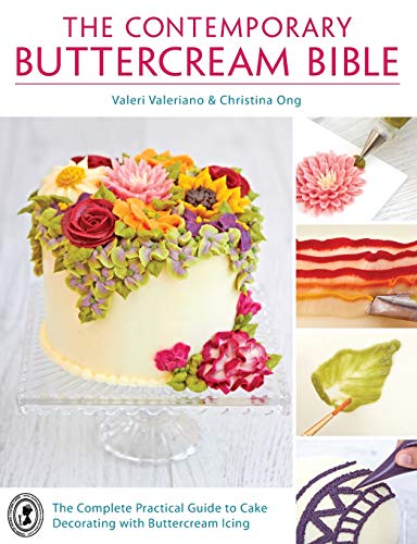 Book Cover The Contemporary Buttercream Bible: The Complete Practical Guide to Cake Decorating with Buttercream Icing