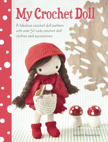 Book Cover My Crochet Doll: A Fabulous Crochet Doll Pattern with Over 50 Cute Crochet Doll's Clothes & Accessories