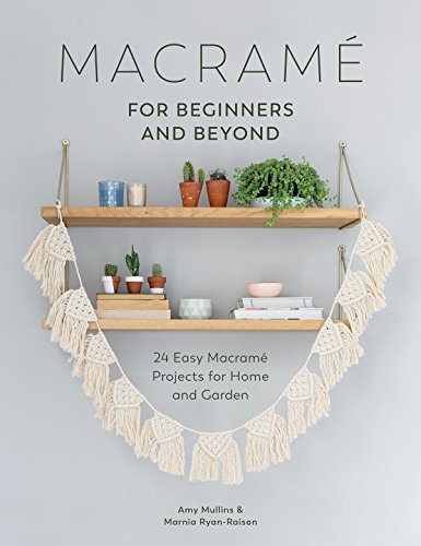 Book Cover Macrame for Beginners and Beyond: 24 Easy Macrame Projects for Home and Garden