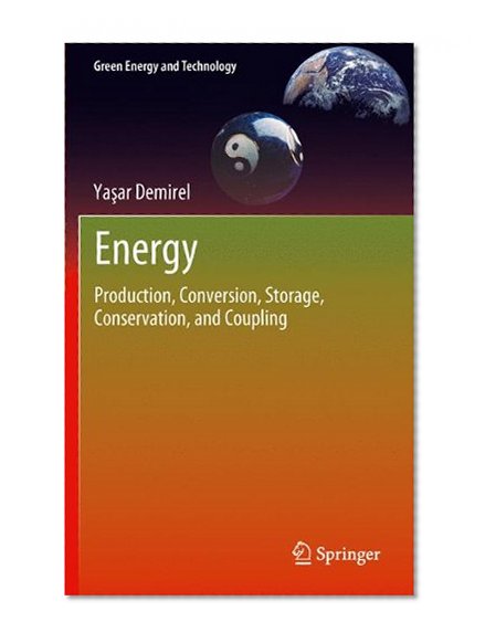 Energy: Production, Conversion, Storage, Conservation, and Coupling (Green Energy and Technology)