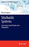 Stochastic Systems: Uncertainty Quantification and Propagation (Springer Series in Reliability Engineering)
