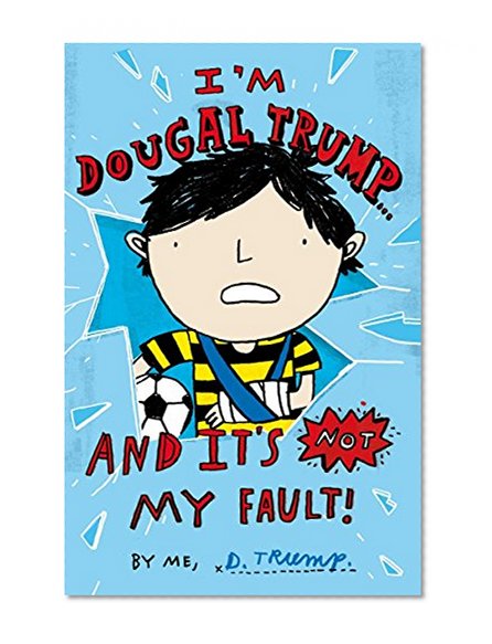 I'm Dougal Trump . . . And It's Not My Fault!