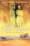 The Last Nizam: The Rise and fall of India's Greatest Princely State [Paperback] [Jan 01, 2012] John Zubrzycki