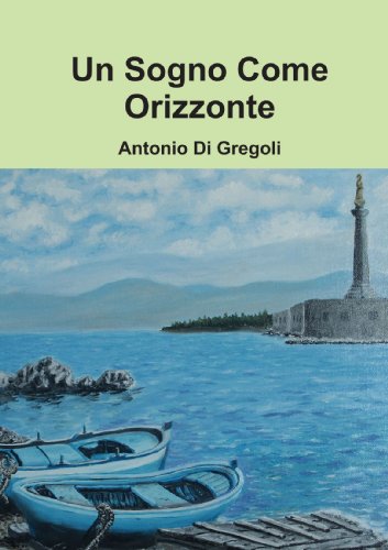 Un Sogno Come Orizzonte (Italian Edition)