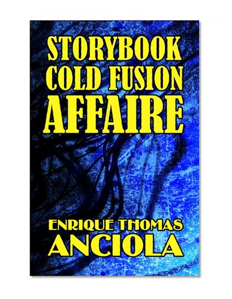 Book Cover Storybook Cold Fusion Affaire: A Grand Unified Field Theorem