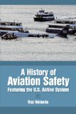 A History of Aviation Safety: Featuring the U.S. Airline System