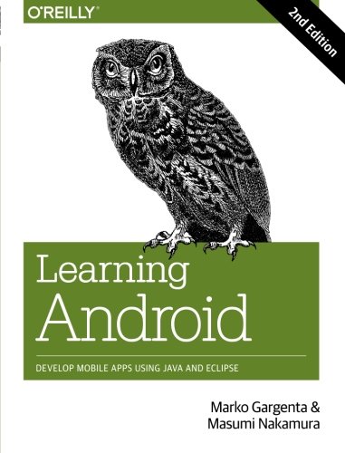 Learning Android: Develop Mobile Apps Using Java and Eclipse