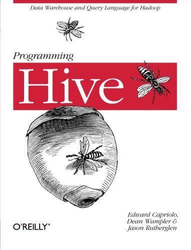 Book Cover Programming Hive: Data Warehouse and Query Language for Hadoop