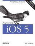 Programming iOS 5: Fundamentals of iPhone, iPad, and iPod touch Development