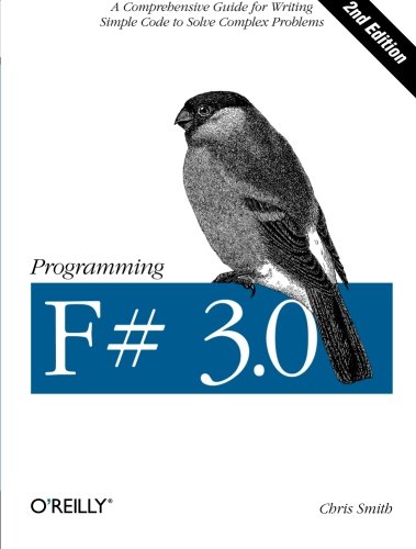 Book Cover Programming F# 3.0: A Comprehensive Guide for Writing Simple Code to Solve Complex Problems