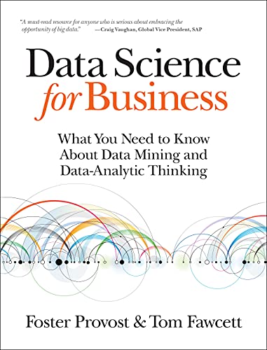 Book Cover Data Science for Business: What You Need to Know about Data Mining and Data-Analytic Thinking