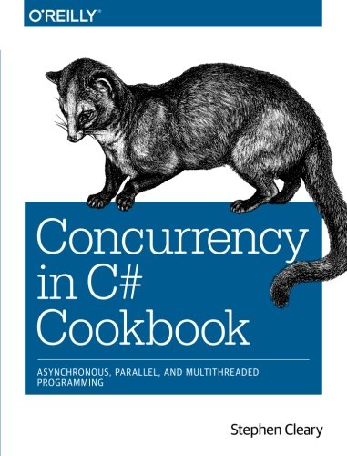 Book Cover Concurrency in C# Cookbook: Asynchronous, Parallel, and Multithreaded Programming