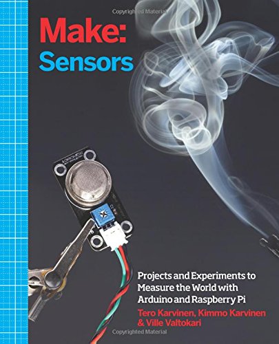 Book Cover Make: Sensors: A Hands-On Primer for Monitoring the Real World with Arduino and Raspberry Pi