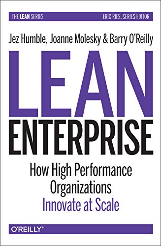 Book Cover Lean Enterprise: How High Performance Organizations Innovate at Scale (Lean (O'Reilly))