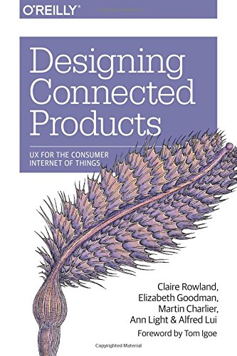 Book Cover Designing Connected Products: UX for the Consumer Internet of Things