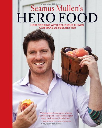 Book Cover Seamus Mullen's Hero Food: How Cooking with Delicious Things Can Make Us Feel Better