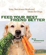 Book Cover Feed Your Best Friend Better: Easy, Nutritious Meals and Treats for Dogs
