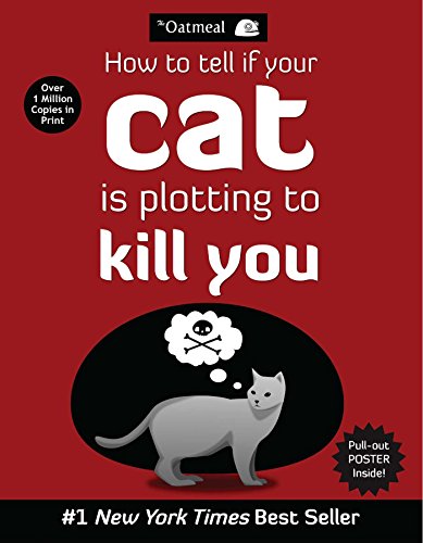Book Cover How to Tell If Your Cat Is Plotting to Kill You (The Oatmeal) (Volume 2)
