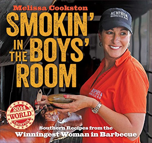 Book Cover Smokin' in the Boys' Room: Southern Recipes from the Winningest Woman in Barbecue (Melissa Cookston)