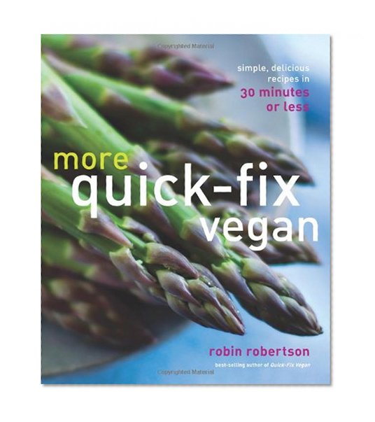 Book Cover More Quick-Fix Vegan: Simple, Delicious Recipes in 30 Minutes or Less