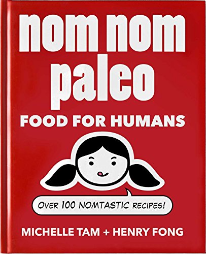 Book Cover Nom Nom Paleo: Food for Humans (Volume 1)