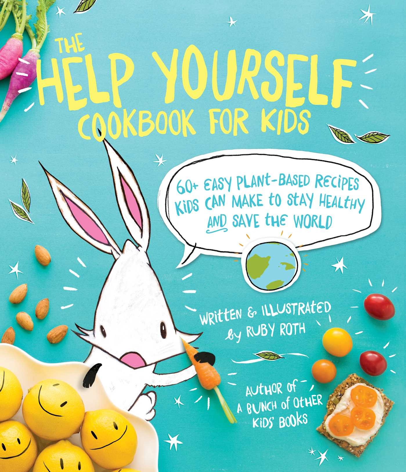 Book Cover The Help Yourself Cookbook for Kids: 60 Easy Plant-Based Recipes Kids Can Make to Stay Healthy and Save the Earth