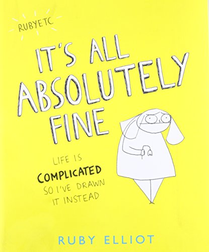 Book Cover It's All Absolutely Fine: Life Is Complicated So I've Drawn It Instead