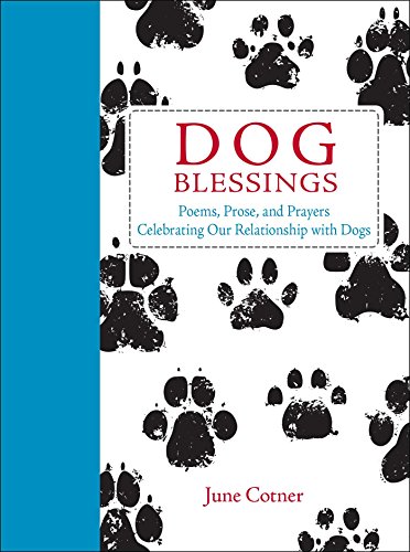 Book Cover Dog Blessings: Poems, Prose, and Prayers Celebrating Our Relationship with Dogs