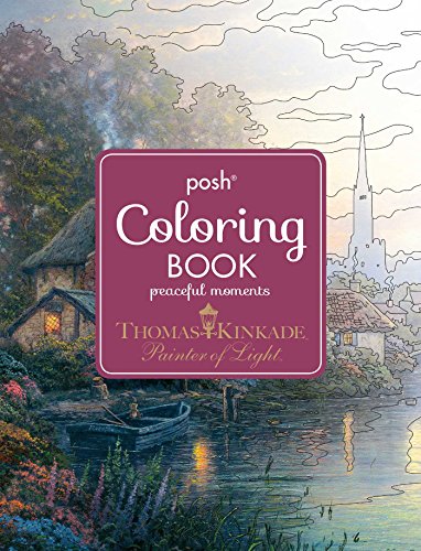 Book Cover Posh Adult Coloring Book: Thomas Kinkade Peaceful Moments (Posh Coloring Books)