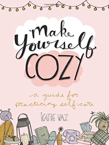 Book Cover Make Yourself Cozy: A Guide for Practicing Self-Care