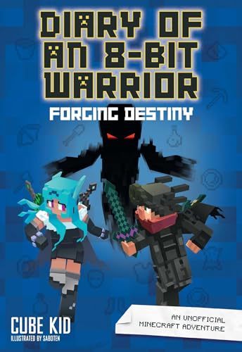 Book Cover Diary of an 8-Bit Warrior: Forging Destiny (Book 6 8-Bit Warrior series): An Unofficial Minecraft Adventure (Volume 6)