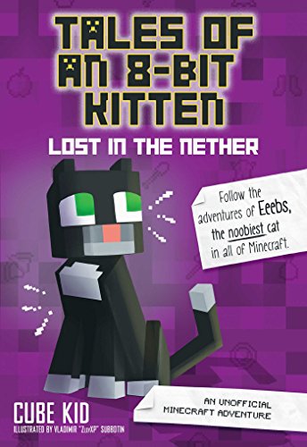Book Cover Tales of an 8-Bit Kitten: Lost in the Nether: An Unofficial Minecraft Adventure (Volume 1)