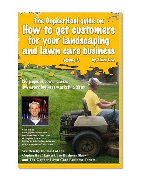 Book Cover The GopherHaul guide on how to get customers for your landscaping and lawn care business - Volume 3.: Anyone can start a landscaping or lawn care ... customers. This book will show you how.