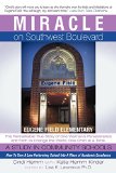 Miracle on Southwest Boulevard: Eugene Field Elementary the Remarkable True Story of One Woman's Perseverance and Faith to Change the World, One Child