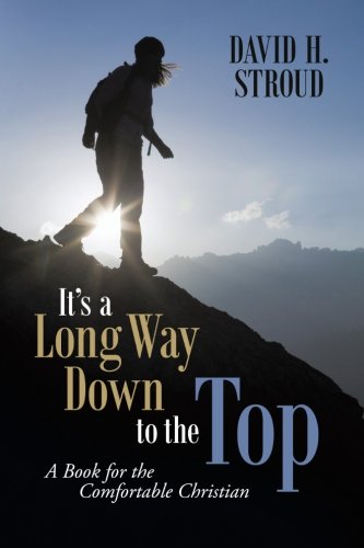 It's a Long Way Down to the Top: A Book for the Comfortable Christian