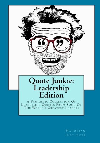 Book Cover Quote Junkie: Leadership Edition: A Fantastic Collection Of Leadership Quotes From Some Of The World's Greatest Leaders