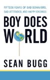 Boy Does World: Fifteen Years of Bad Behaviors, Bad Attitudes, and Happy Endings