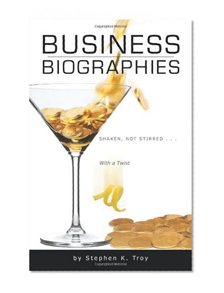 Business Biographies: Shaken, Not Stirred ... With a Twist