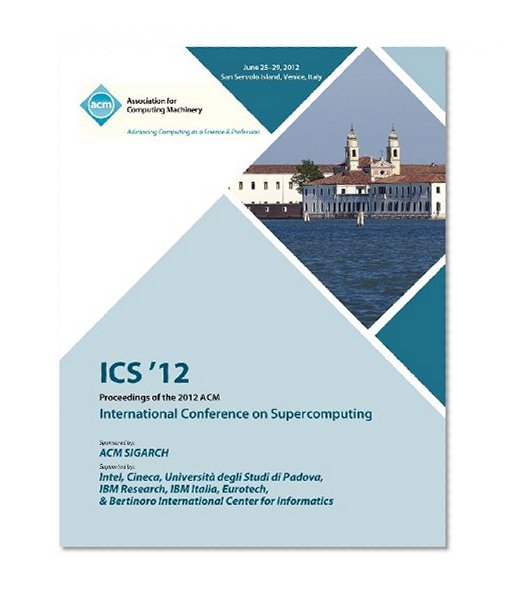 ICS 12 Proceedings of the 2012 ACM International Conference on Supercomputing