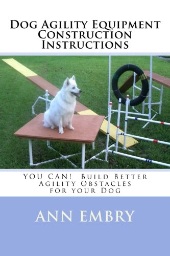 Book Cover Dog Agility Equipment Construction Instructions: YOU CAN!  Build Better Training Obstacles for your Dog