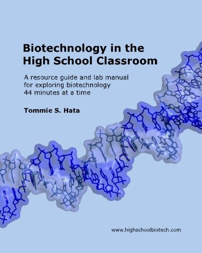 Book Cover Biotechnology in the High School Classroom: A resource guide and lab manual for exploring biotechnology 44 minutes at a time