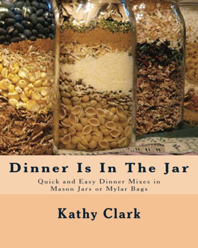 Book Cover Dinner Is In The Jar: Quick and Easy Dinner Mixes in Mason Jars or Mylar Bags (bw)