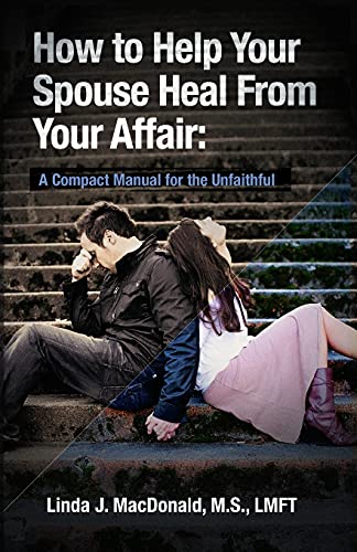 Book Cover How to Help Your Spouse Heal From Your Affair: A Compact Manual for the Unfaithful