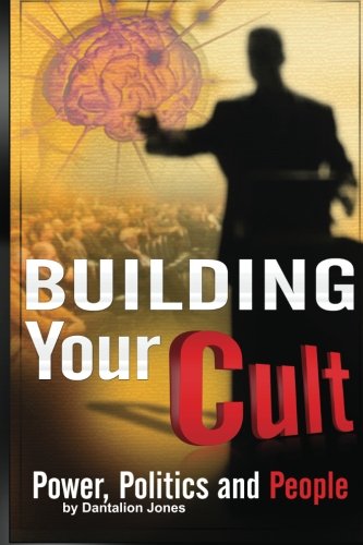 Book Cover Building Your Cult: Power, Politics and People