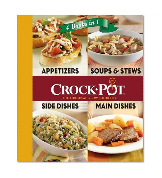 Crock-Pot 4 Books in 1: Appetizers, Soups & Stews, Side Dishes, Main Dishes