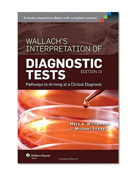 Book Cover Wallach's Interpretation of Diagnostic Tests: Pathways to Arriving at a Clinical Diagnosis (Interpretation of Diagnostric Tests)