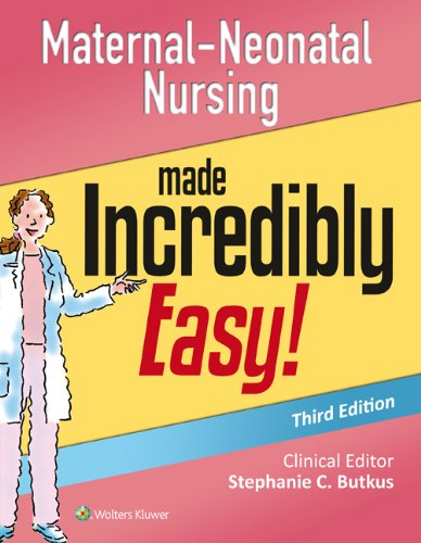 Book Cover Maternal-Neonatal Nursing Made Incredibly Easy! (Incredibly Easy! Series®)