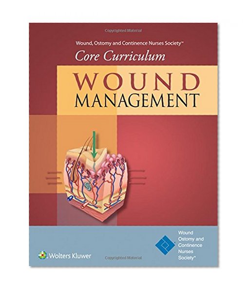 Book Cover Wound, Ostomy and Continence Nurses SocietyÂ® Core Curriculum: Wound Management